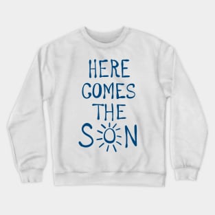 Here comes the son (blue) Crewneck Sweatshirt